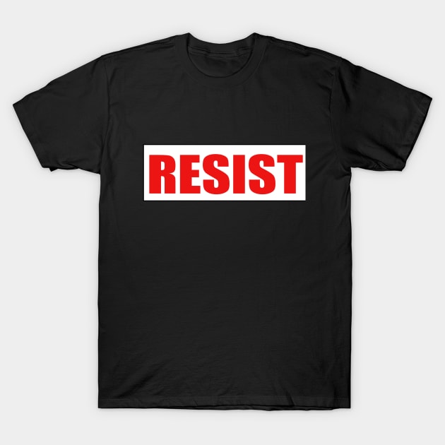 Resist! T-Shirt by jomiha